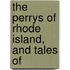 The Perrys Of Rhode Island, And Tales Of