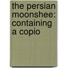 The Persian Moonshee: Containing A Copio by William Carmichael Smyth