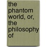 The Phantom World, Or, The Philosophy Of door Augustin Calmet)