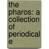 The Pharos: A Collection Of Periodical E door Mrs Charles Mathews