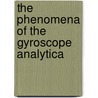 The Phenomena Of The Gyroscope Analytica door J.G. 1815-1882 Barnard