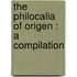The Philocalia Of Origen : A Compilation