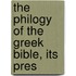 The Philogy Of The Greek Bible, Its Pres