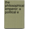 The Philosophical Emperor: A Political E door Onbekend