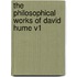 The Philosophical Works of David Hume V1