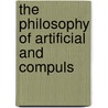 The Philosophy Of Artificial And Compuls by John Dunlop