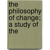 The Philosophy Of Change; A Study Of The door Onbekend