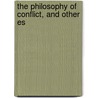 The Philosophy Of Conflict, And Other Es by Mrs Havelock Ellis