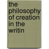 The Philosophy Of Creation In The Writin door Christopher J. O'Toole