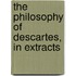 The Philosophy Of Descartes, In Extracts