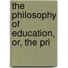 The Philosophy Of Education, Or, The Pri door Thomas Tate