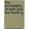 The Philosophy Of Faith And The Fourth G door Onbekend