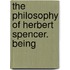 The Philosophy Of Herbert Spencer. Being
