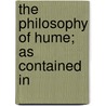 The Philosophy Of Hume; As Contained In by Hume David Hume
