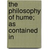 The Philosophy Of Hume; As Contained In door Hume David Hume