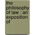 The Philosophy Of Law : An Exposition Of