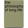 The Philosophy Of Long Life door Onbekend