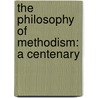 The Philosophy Of Methodism: A Centenary door Onbekend
