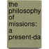 The Philosophy Of Missions: A Present-Da