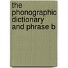 The Phonographic Dictionary And Phrase B door Jerome B. 1860-1923 Howard