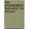 The Photographic Instructor: For The Pro door Onbekend