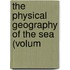 The Physical Geography Of The Sea (Volum