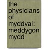 The Physicians Of Myddvai: Meddygon Mydd by Unknown