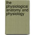The Physiological Anatomy And Physiology