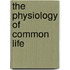 The Physiology Of Common Life