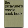The Picayune's Creole Cook Book by Unknown