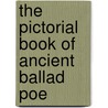 The Pictorial Book Of Ancient Ballad Poe by Joe Moore