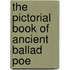 The Pictorial Book Of Ancient Ballad Poe