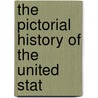 The Pictorial History Of The United Stat door Onbekend
