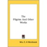 The Pilgrim And Other Works by Unknown