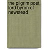 The Pilgrim Poet, Lord Byron Of Newstead by Albert Brecknock