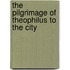 The Pilgrimage Of Theophilus To The City
