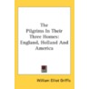 The Pilgrims In Their Three Homes: Engla by Unknown