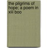 The Pilgrims Of Hope; A Poem In Xiii Boo by William Morris