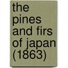 The Pines And Firs Of Japan (1863) by Unknown