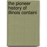 The Pioneer History Of Illinois Containi door John Reynolds