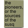 The Pioneers, Or The Sources Of The Susq door James Fennimore Cooper