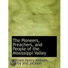 The Pioneers, Preachers, And People Of T by William Henry Milburn