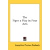 The Piper A Play In Four Acts by Unknown