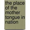 The Place Of The Mother Tongue In Nation door Henry Cecil Kennedy Wyld