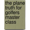 The Plane Truth for Golfers Master Class by John Andrisani