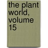 The Plant World, Volume 15 by Unknown