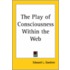 The Play Of Consciousness Within The Web
