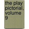 The Play Pictorial, Volume 9 by Unknown