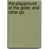 The Playground Of The Gods: And Other Po by Elizabeth Huntington
