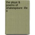 The Plays & Poems Of Shakespeare: Life O